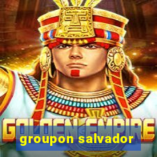 groupon salvador